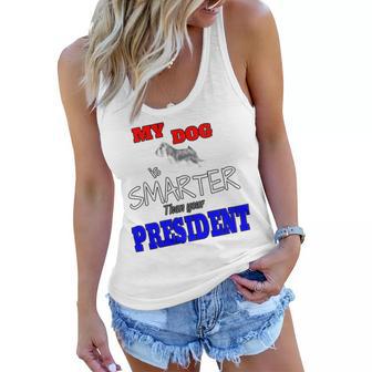 My Dog Is Smarter Than Your President Women Flowy Tank | Favorety