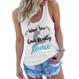 Official Wow You Can Really Dance - Dance Lover Idea Women Flowy Tank | Favorety UK