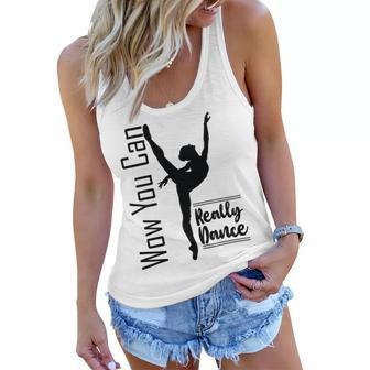 Official Wow You Can Really Dance - Dance Lover Idea Women Flowy Tank | Favorety DE