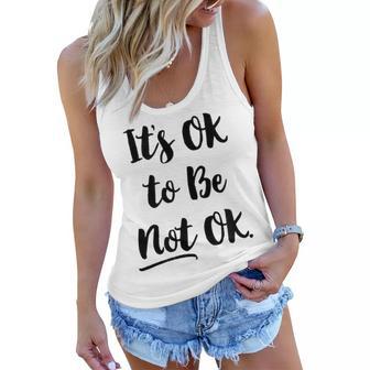 Positive Sayings Its Ok To Be Not Ok Graphic 288 Trending Shirt Women Flowy Tank | Favorety DE