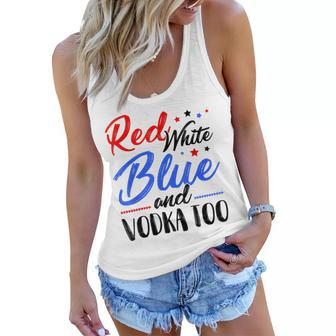 Red White Blue And Vodka Too Wine Drinking 4Th Of July Women Flowy Tank - Seseable