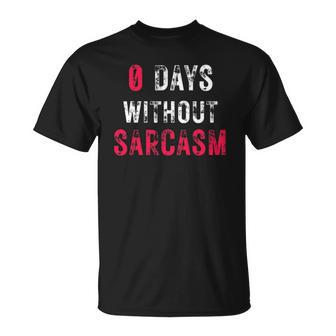 0 Days Without Sarcasm - Funny Sarcastic Graphic Unisex T-Shirt | Mazezy