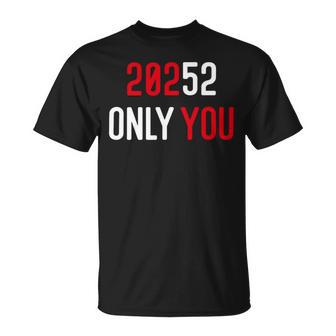 20252 Only You Funny Unisex T-Shirt | Favorety UK