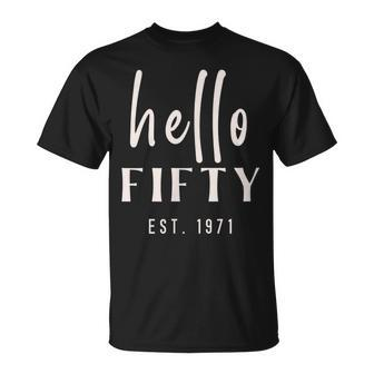50Th Birthday Milestone Womens Hello Fifty Party 1971 Gift Unisex T-Shirt - Seseable