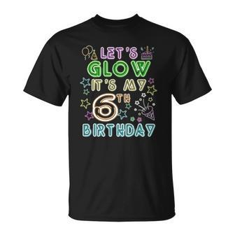 6 Years Old Lets Glow Party Its My 6Th Birthday Unisex T-Shirt | Mazezy
