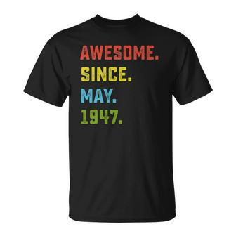 75Th Birthday Gift Awesome Since May 1947 75 Years Old Unisex T-Shirt | Mazezy