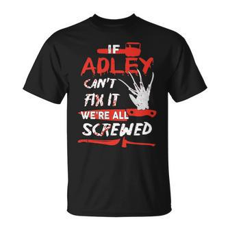 Adley Name Halloween Horror If Adley Cant Fix It Were All Screwed T-Shirt - Seseable