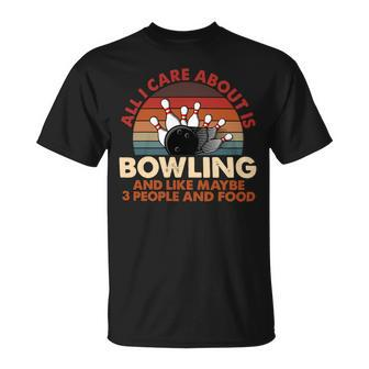 All I Care About Is And Like 3 People And Food 653 Bowler Bowling Bowler Unisex T-Shirt - Seseable