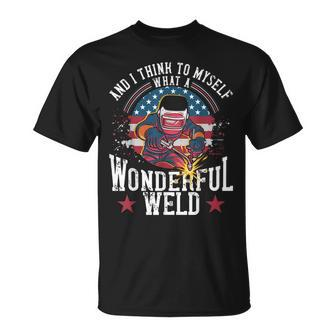 And I Think To Myself What A Wonderful Weld Welding Welder Unisex T-Shirt - Seseable