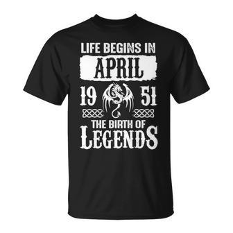 April 1951 Birthday Life Begins In April 1951 T-Shirt - Seseable