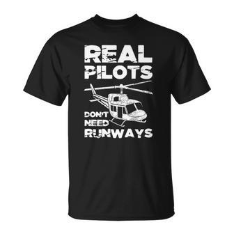 Aviation Real Pilots Dont Need Runways Helicopter Pilot Unisex T-Shirt | Mazezy