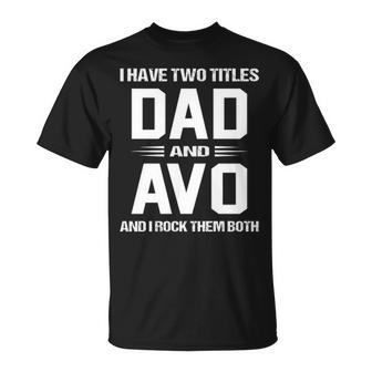 Avo Grandpa I Have Two Titles Dad And Avo T-Shirt - Seseable
