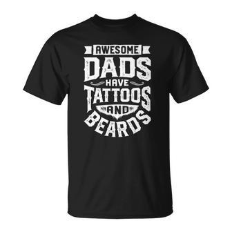 Awesome Dads Have Tattoos And Beards Funny Fathers Day Gift Unisex T-Shirt | Mazezy