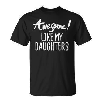 Awesome Like My Daughters Fathers Day Dad Joke  Unisex T-Shirt