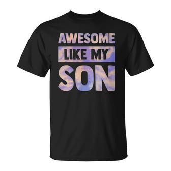 Awesome Like My Son Matching Fathers Day Family Kid Tie Dye Unisex T-Shirt | Mazezy