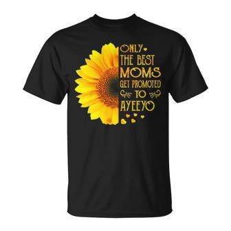 Ayeeyo Grandma Only The Best Moms Get Promoted To Ayeeyo T-Shirt - Seseable