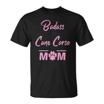 Badass Cane Corso Mom Funny Dog Lover Unisex T-Shirt | Mazezy