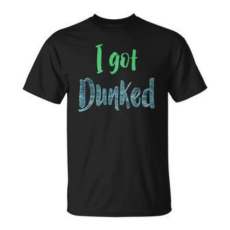 Baptism I Got Dunked Christian Unisex T-Shirt | Mazezy