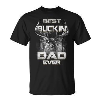 Best Buckin Dad Ever Fathers Day Unisex T-Shirt - Monsterry AU