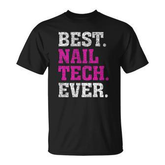 Best Nail Tech Ever Awesome Nail Tech Gift Unisex T-Shirt | Mazezy