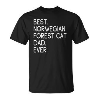 Best Norwegian Forest Cat Dad Ever Gift Owner Lover Unisex T-Shirt | Mazezy
