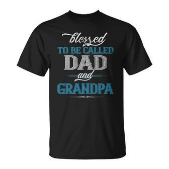 Blessed To Be Called Dad And Grandpa Funny Fathers Day Idea Unisex T-Shirt | Mazezy