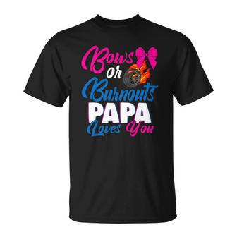 Bows Or Burnouts Papa Loves You Gender Reveal Party Idea Unisex T-Shirt | Mazezy CA