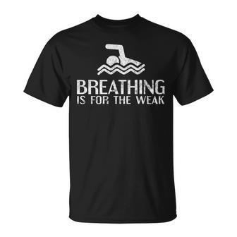 Breathing Is For The Weak Swimmer T-shirt - Thegiftio UK
