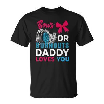 Burnouts Or Bows Daddy Loves You Gender Reveal Party Baby Unisex T-Shirt | Mazezy