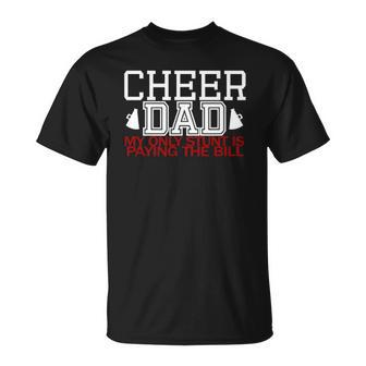 Cheer Dadfunny My Only Stunt Is Paying The Bill Unisex T-Shirt | Mazezy