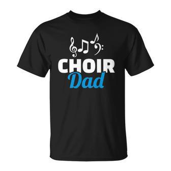 Choir Dad Music Notes Fathers Day Unisex T-Shirt | Mazezy
