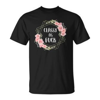 Classy As Fuck Floral Wreath Polite Offensive Feminist Gift Unisex T-Shirt | Mazezy