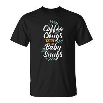 Coffee Chugs And Baby Snugs Babysitter Apparel Unisex T-Shirt | Mazezy