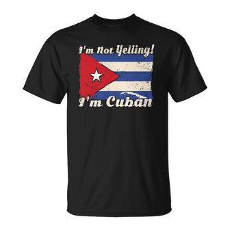 Cuban Flag Cuba Funny Saying Im Not Yelling Im Cuban Unisex T-Shirt | Mazezy