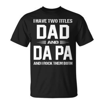 Da Pa Grandpa I Have Two Titles Dad And Da Pa T-Shirt - Seseable
