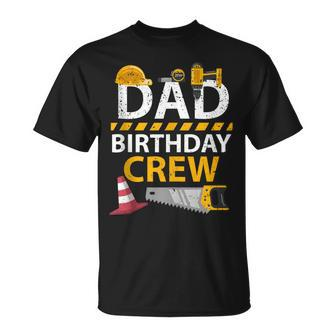 Dad Birthday Crew Construction Birthday Party Supplies Unisex T-Shirt - Seseable