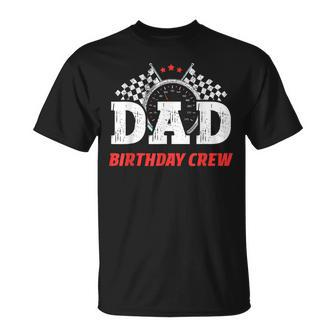 Dad Birthday Crew Race Car Racing Car Driver Daddy Papa Unisex T-Shirt - Seseable