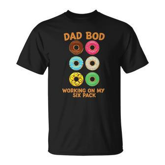 Dad Bod Working On My Six Pack Donut Funny Fathers Day Unisex T-Shirt | Mazezy