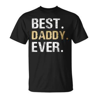 Dad Father Husband Present Hubby Best Daddy Ever Unisex T-Shirt - Seseable