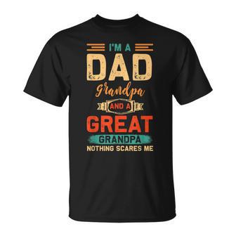 Im A Dad Grandpa And A Great Grandpa Nothing Scares Me T-shirt - Thegiftio
