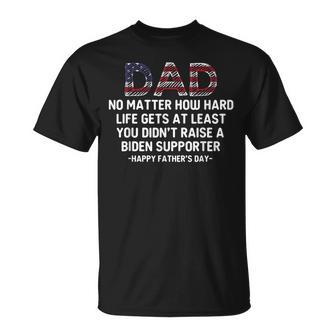 Dad Happy Fathers Day No Matter How Hard Life Gets At Least Unisex T-Shirt | Mazezy