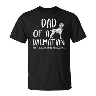 Dad Of A Dalmatian That Is Sometimes An Asshole Funny Gift Unisex T-Shirt | Mazezy