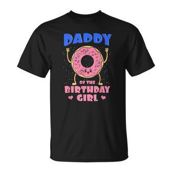 Daddy Of The Birthday Girl Pink Donut Bday Party Unisex T-Shirt | Mazezy