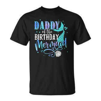 Daddy Of The Birthday Mermaid Family Matching Party Squad Unisex T-Shirt | Mazezy CA
