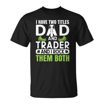 Day Trader Stock Trading Dad And Trader T-shirt - Thegiftio UK