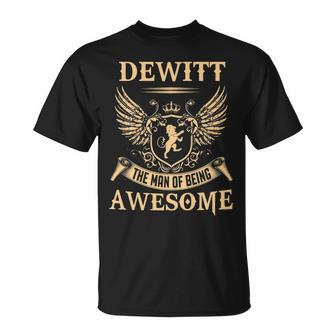 Dewitt Name Dewitt The Man Of Being Awesome T-Shirt - Seseable