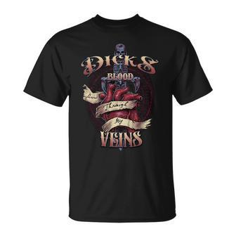 Dicks Blood Runs Through My Veins Name Unisex T-Shirt - Monsterry UK