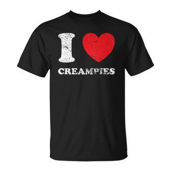 Distressed Grunge Worn Out Style I Love Creampies Unisex T-Shirt | Mazezy