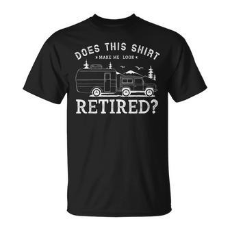 Does This Make Me Look Retired Camping Camper T-shirt - Thegiftio UK