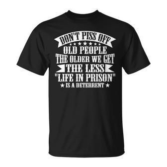 Dont Piss Off Old People Less Life In Prison V2 T-shirt
